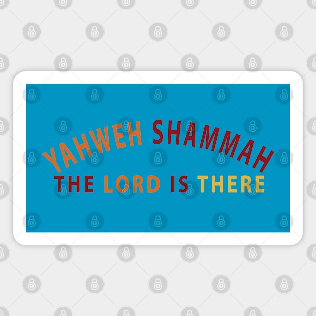 Yahweh Shamma The Lord Is There Inspirational Christians Magnet by Happy - Design